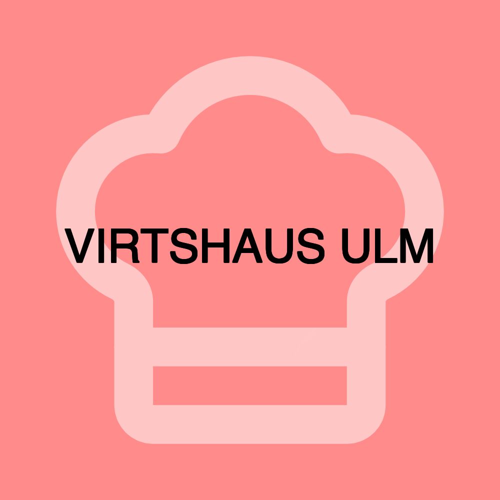 VIRTSHAUS ULM