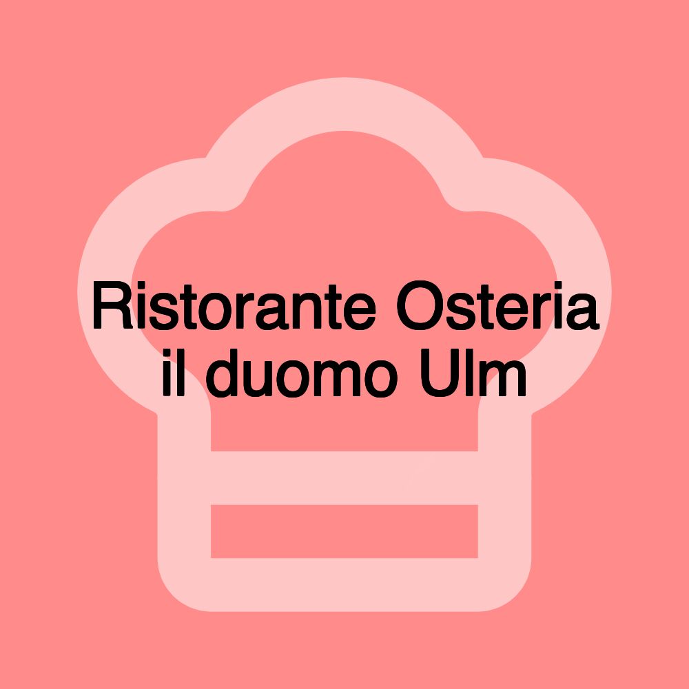 Ristorante Osteria il duomo Ulm