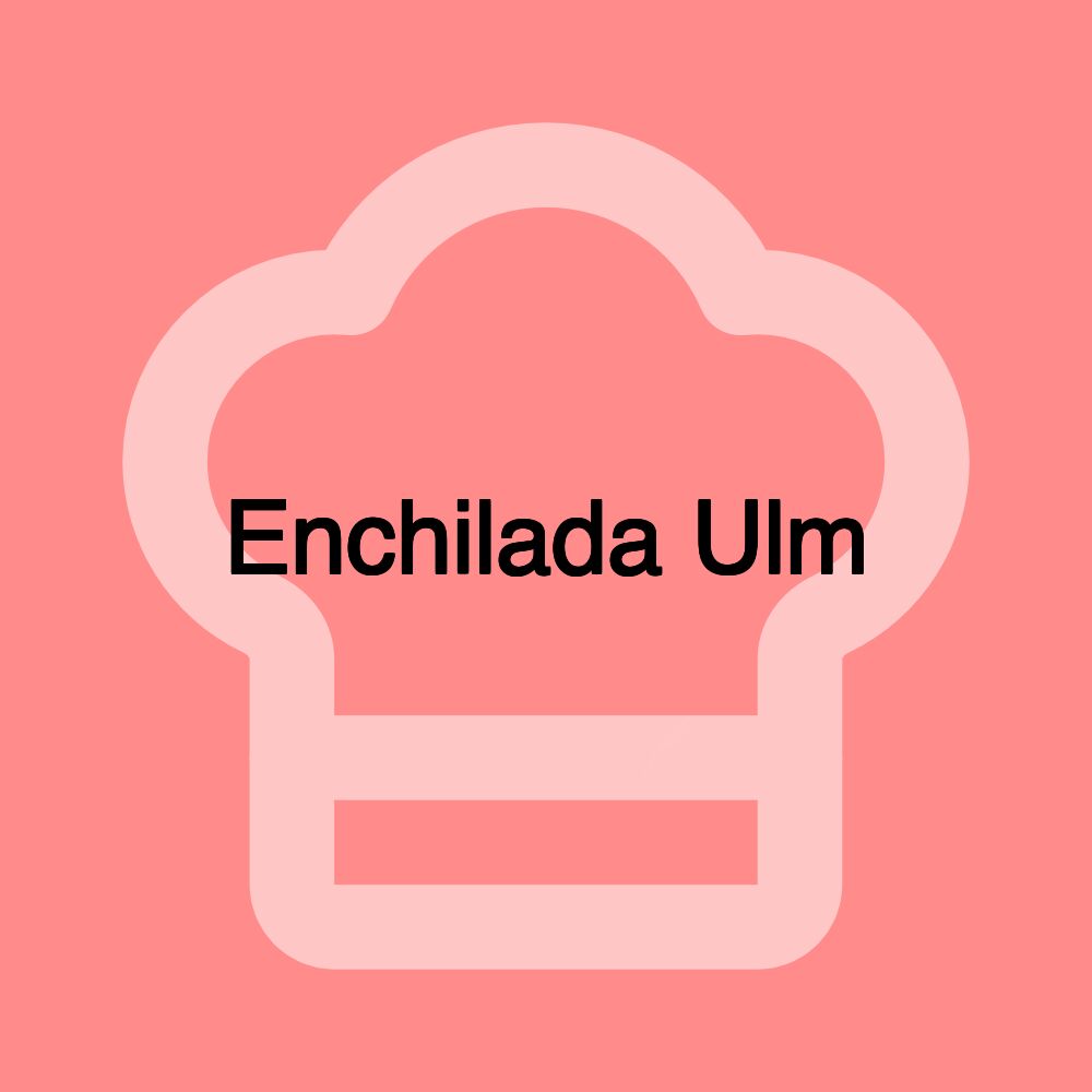 Enchilada Ulm