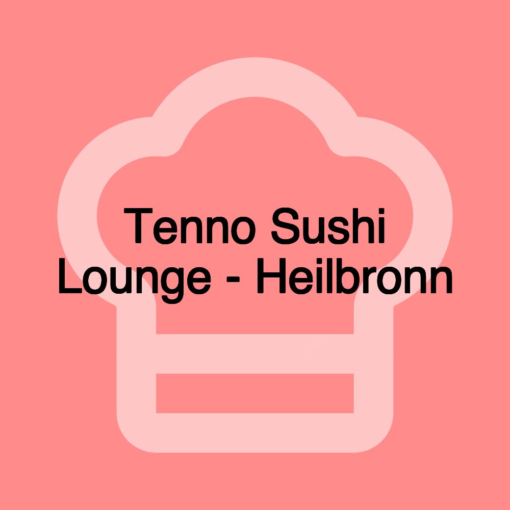 Tenno Sushi Lounge - Heilbronn