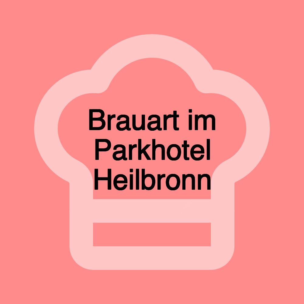 Brauart im Parkhotel Heilbronn