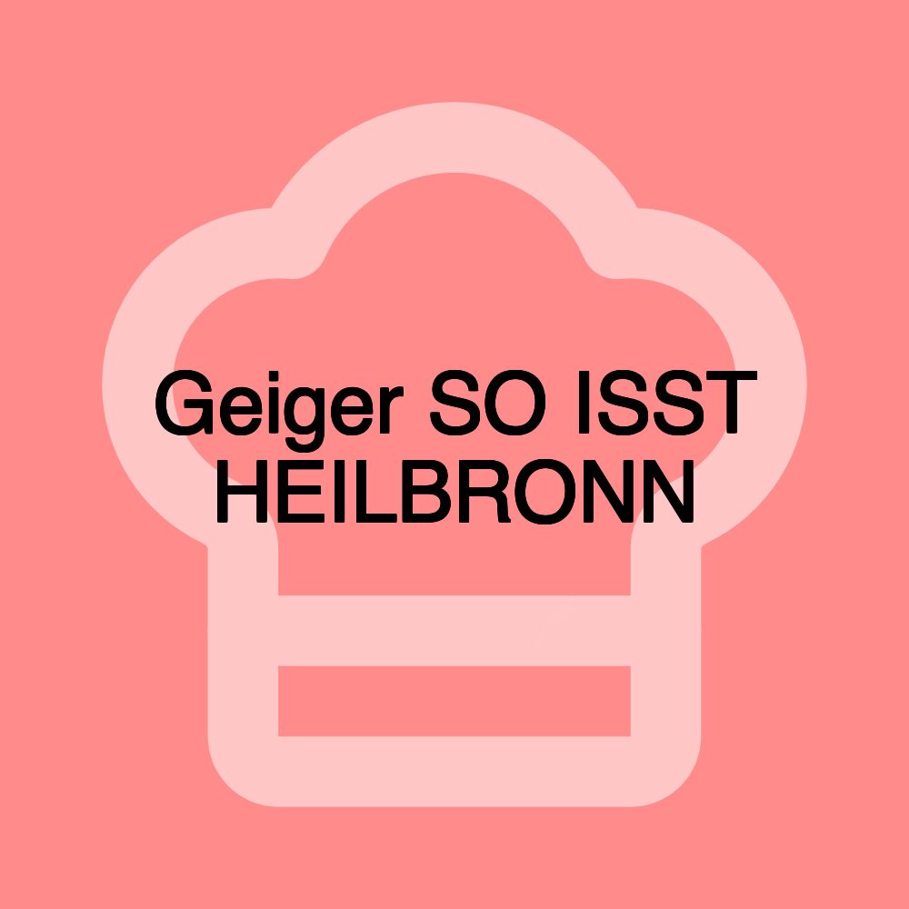 Geiger SO ISST HEILBRONN