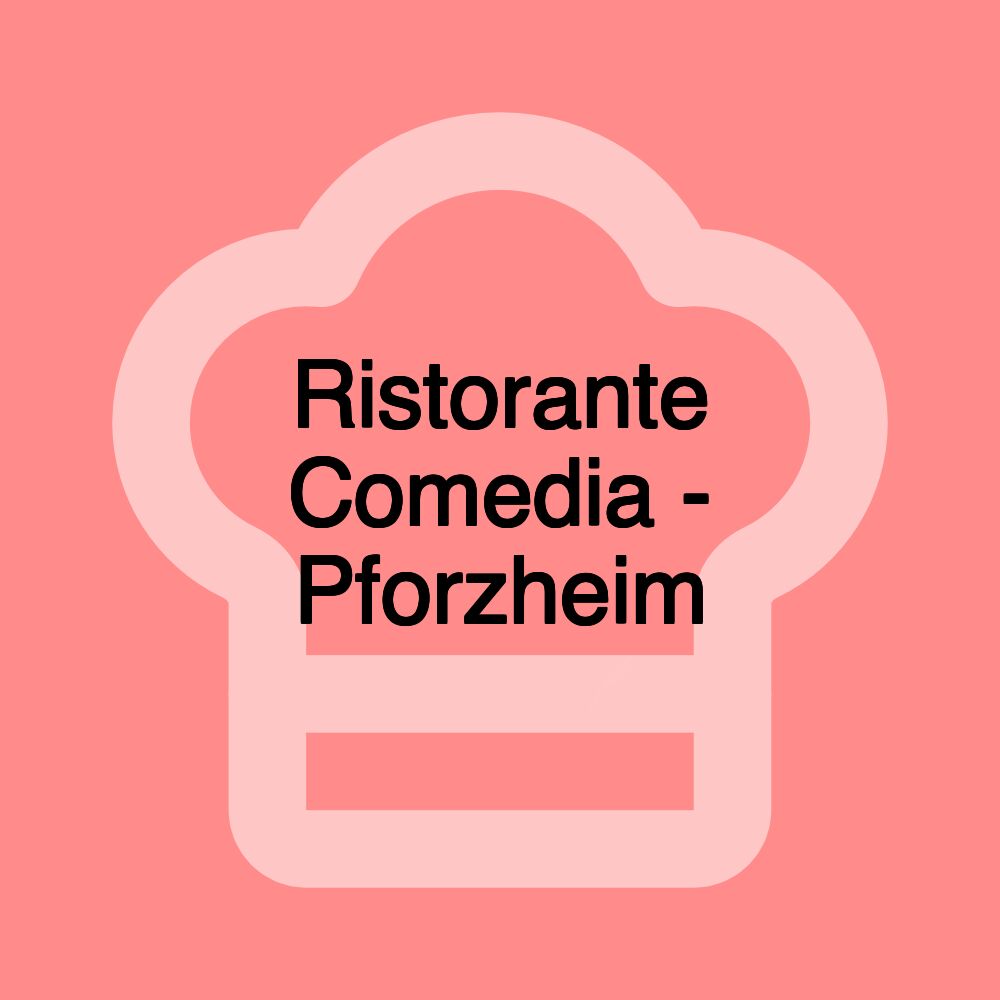 Ristorante Comedia - Pforzheim