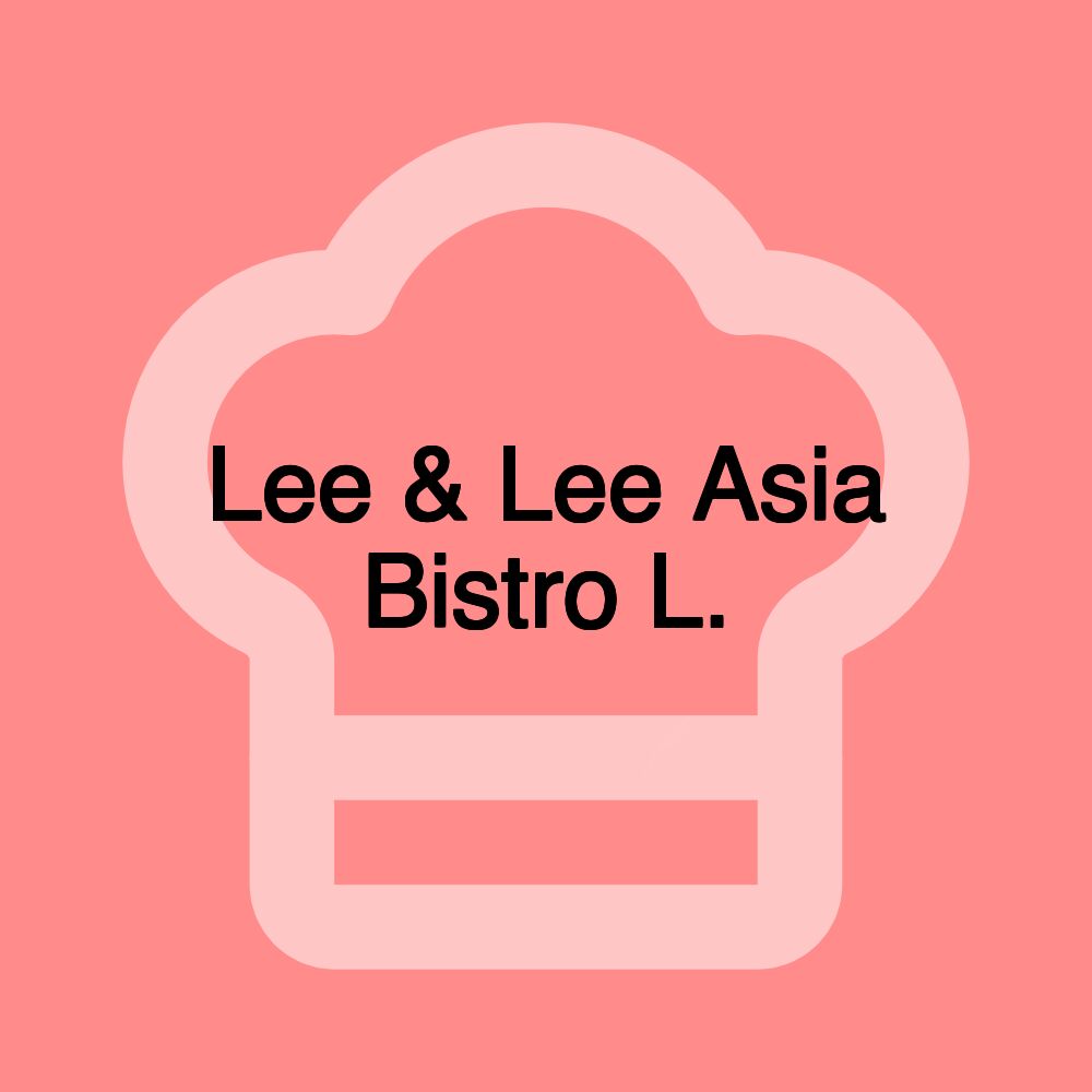 Lee & Lee Asia Bistro L.