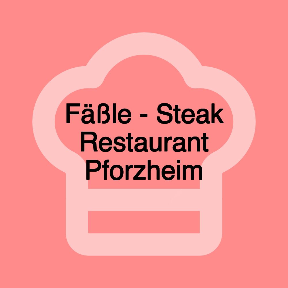 Fäßle - Steak Restaurant Pforzheim