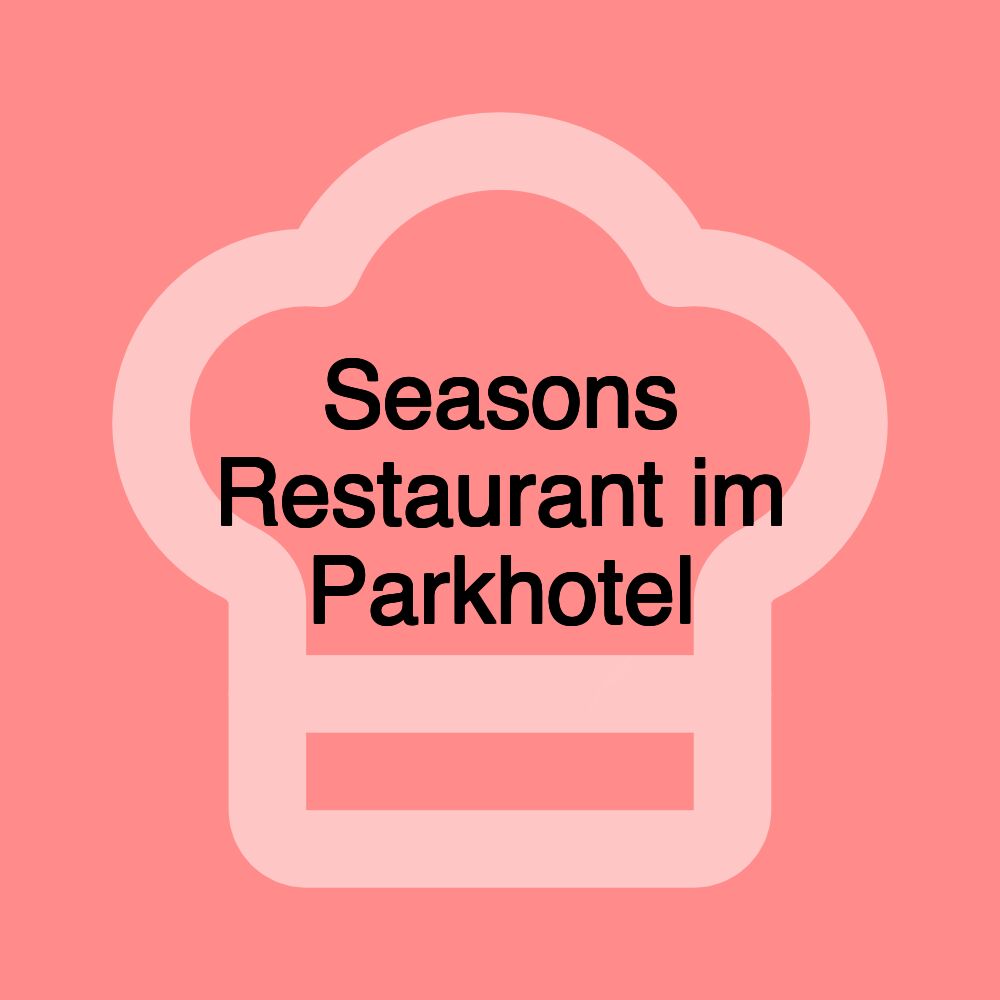 Seasons Restaurant im Parkhotel