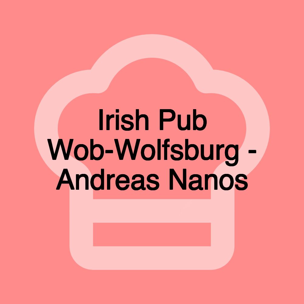 Irish Pub Wob-Wolfsburg - Andreas Nanos