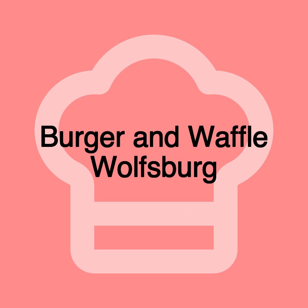 Burger and Waffle Wolfsburg