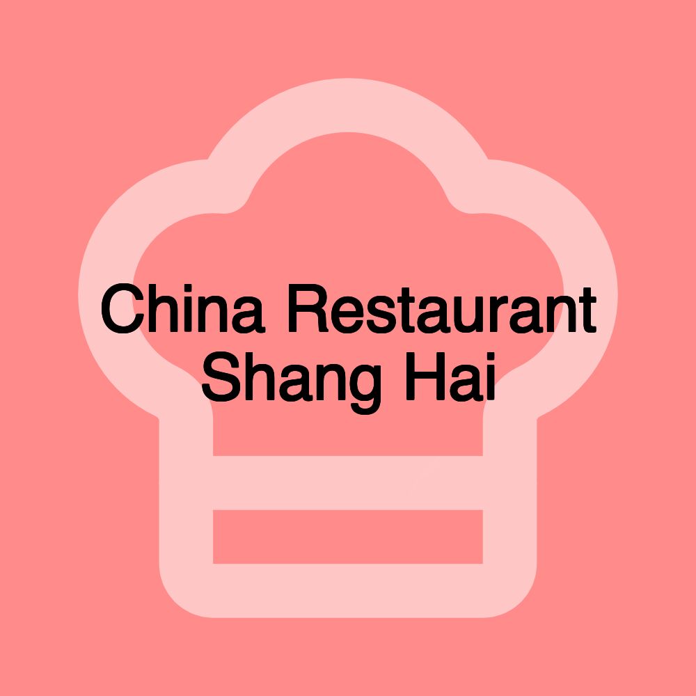 China Restaurant Shang Hai