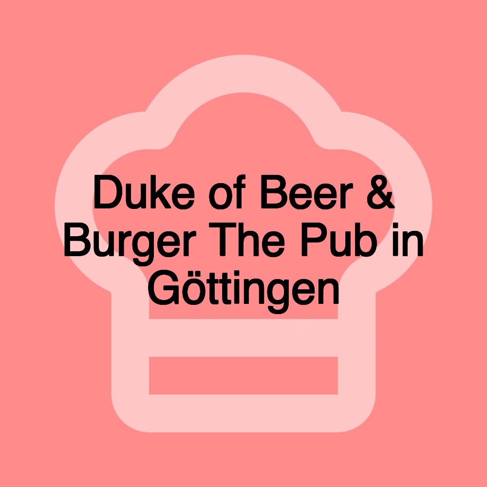 Duke of Beer & Burger The Pub in Göttingen