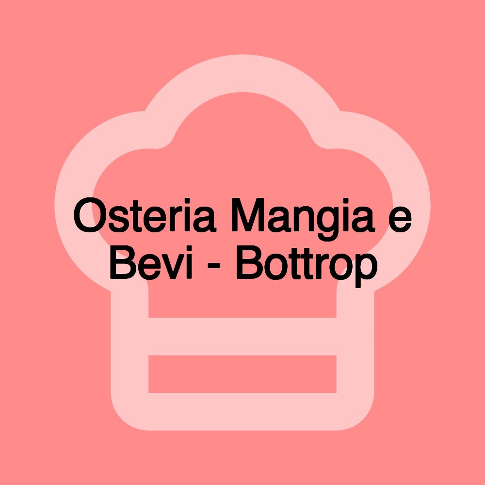 Osteria Mangia e Bevi - Bottrop