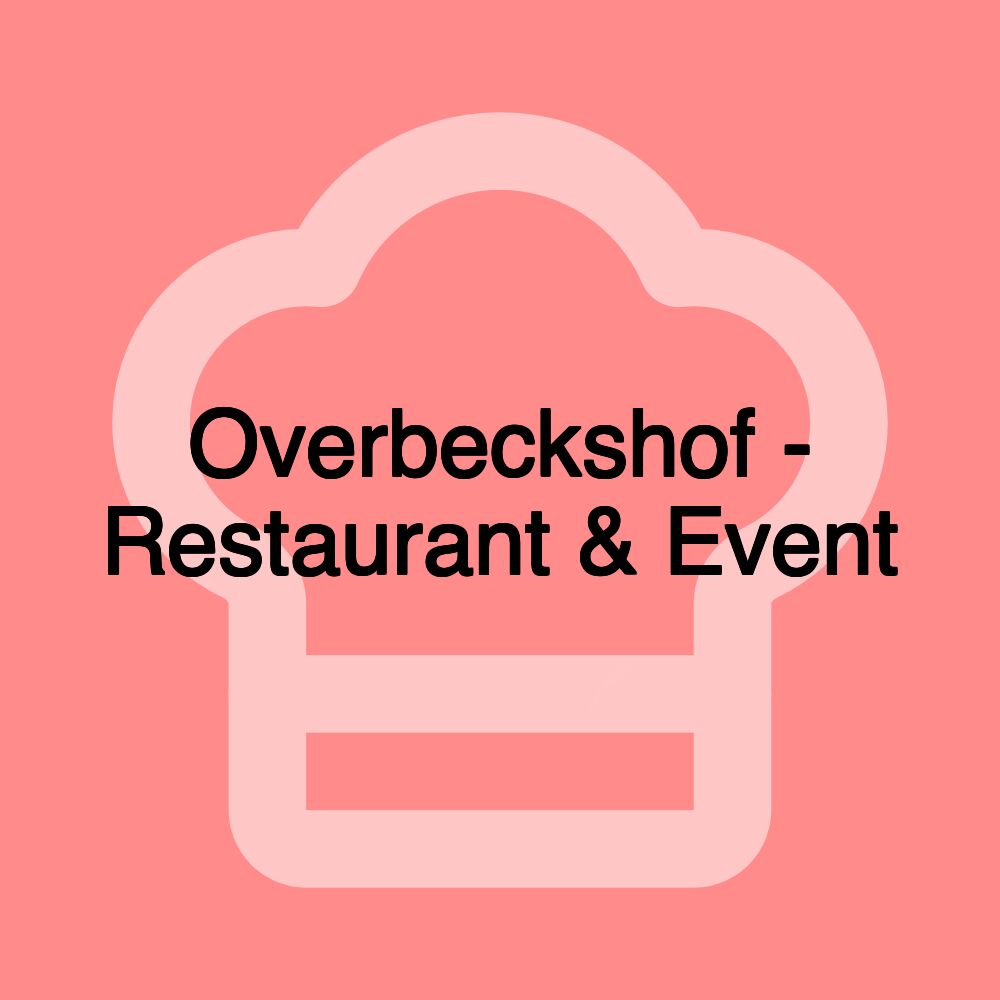 Overbeckshof - Restaurant & Event