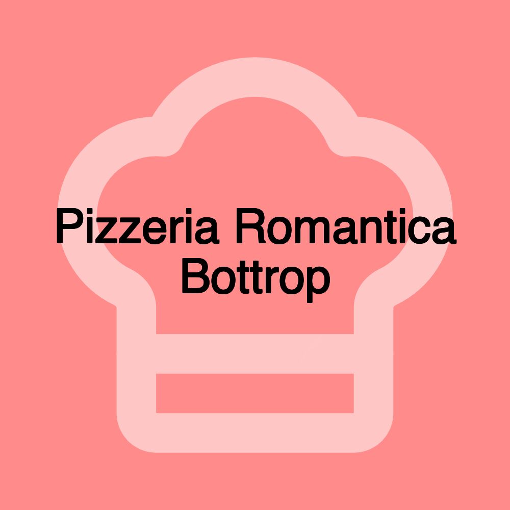 Pizzeria Romantica Bottrop