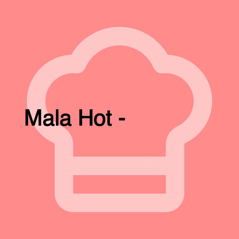 Mala Hot - 小红门麻辣烫