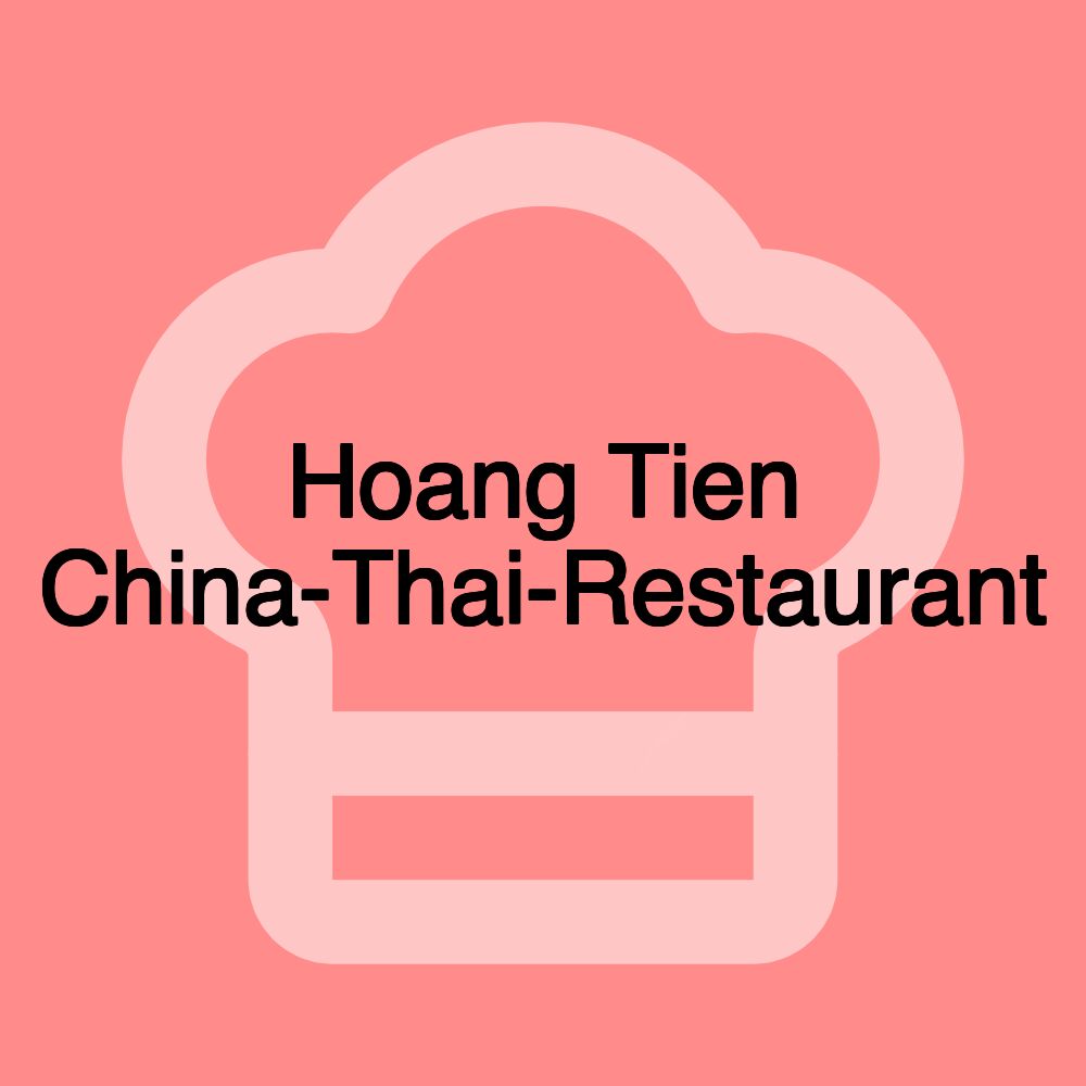 Hoang Tien China-Thai-Restaurant