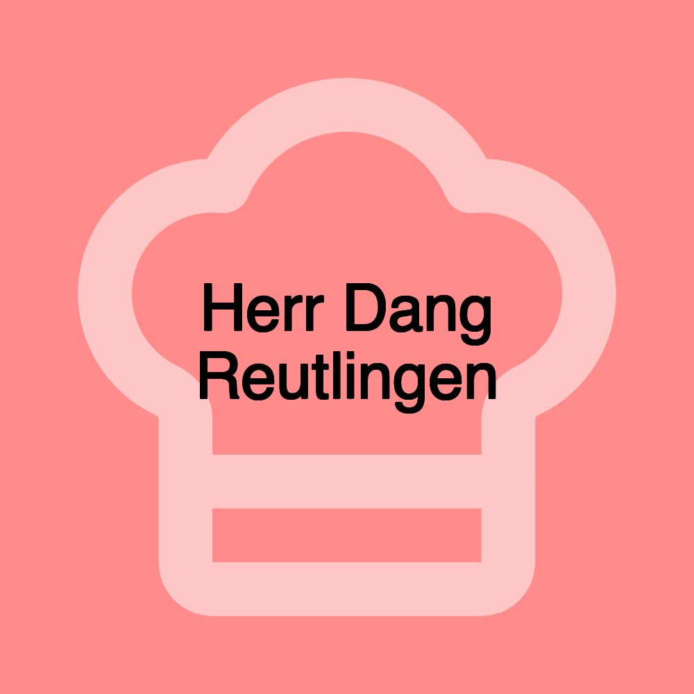 Herr Dang Reutlingen