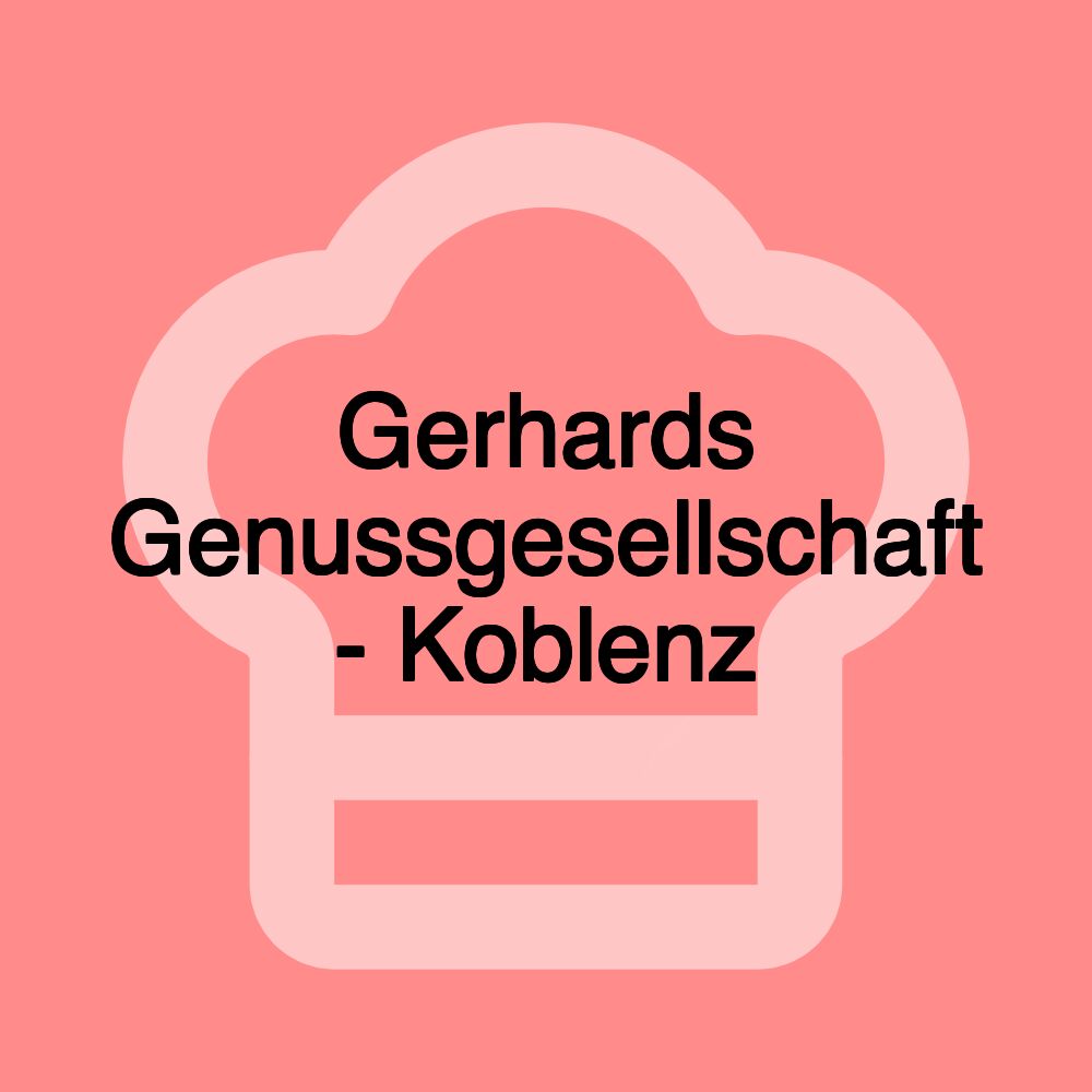 Gerhards Genussgesellschaft - Koblenz