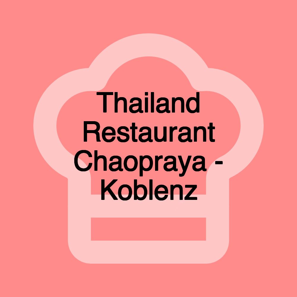 Thailand Restaurant Chaopraya - Koblenz