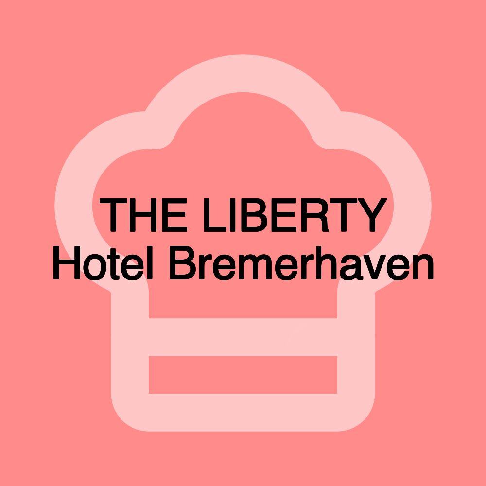 THE LIBERTY Hotel Bremerhaven