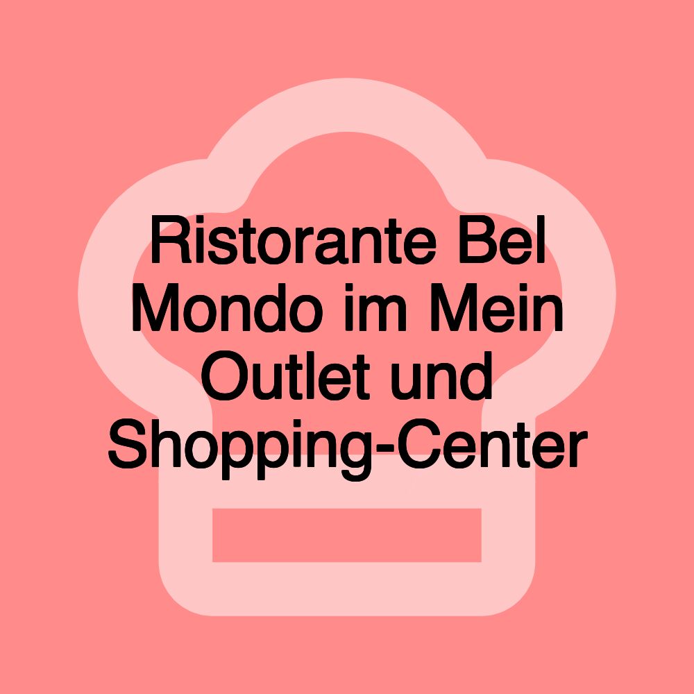 Ristorante Bel Mondo im Mein Outlet und Shopping-Center