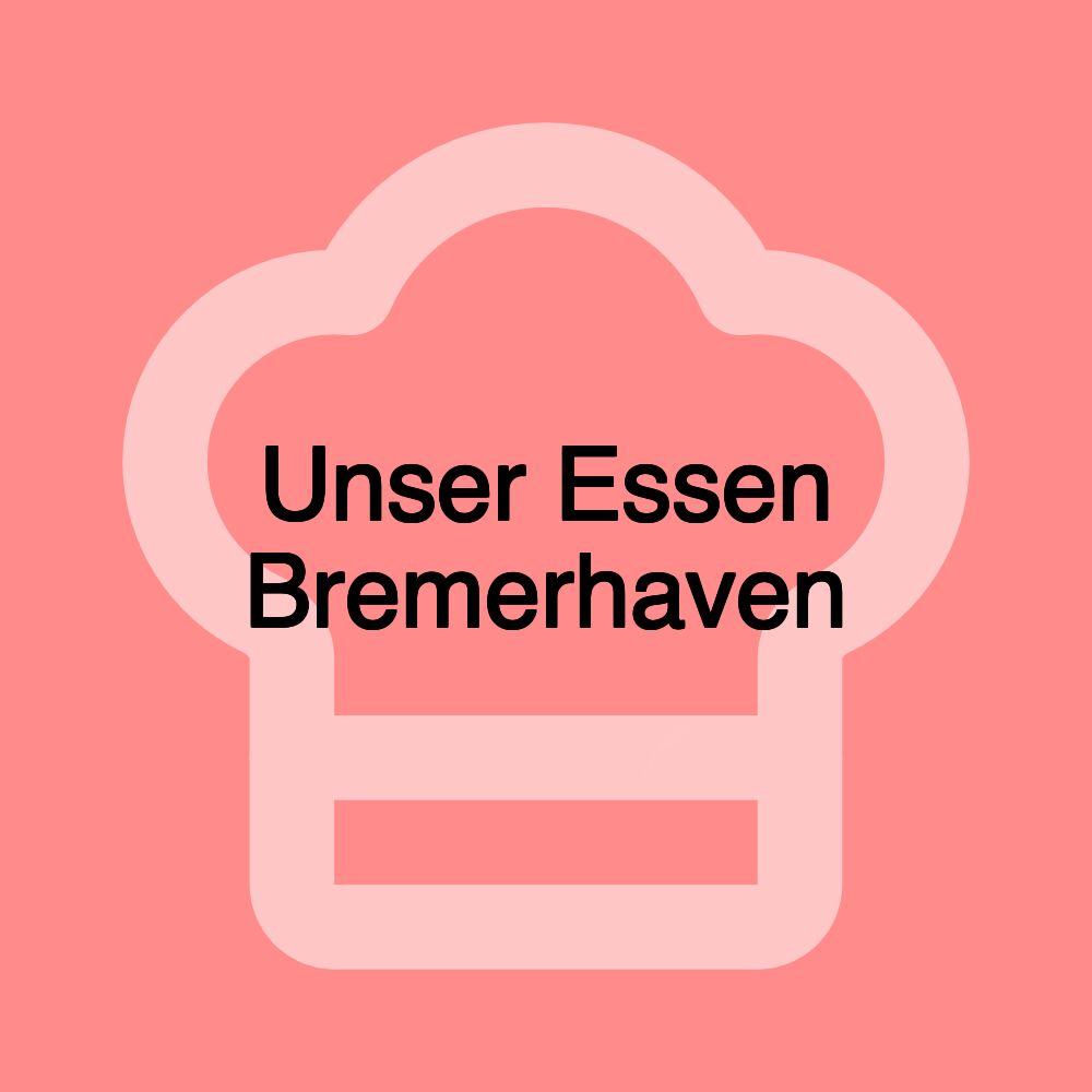 Unser Essen Bremerhaven