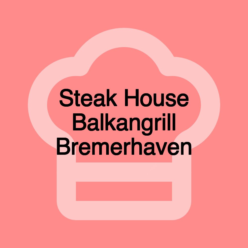 Steak House Balkangrill Bremerhaven