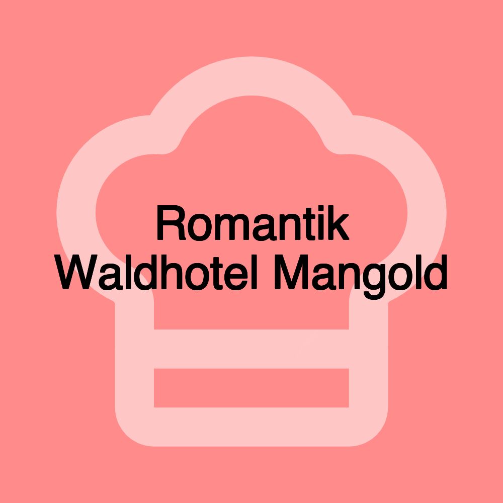 Romantik Waldhotel Mangold