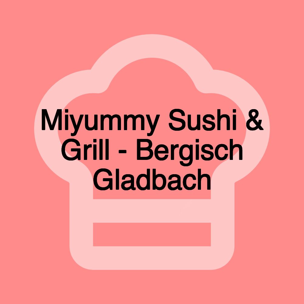 Miyummy Sushi & Grill - Bergisch Gladbach