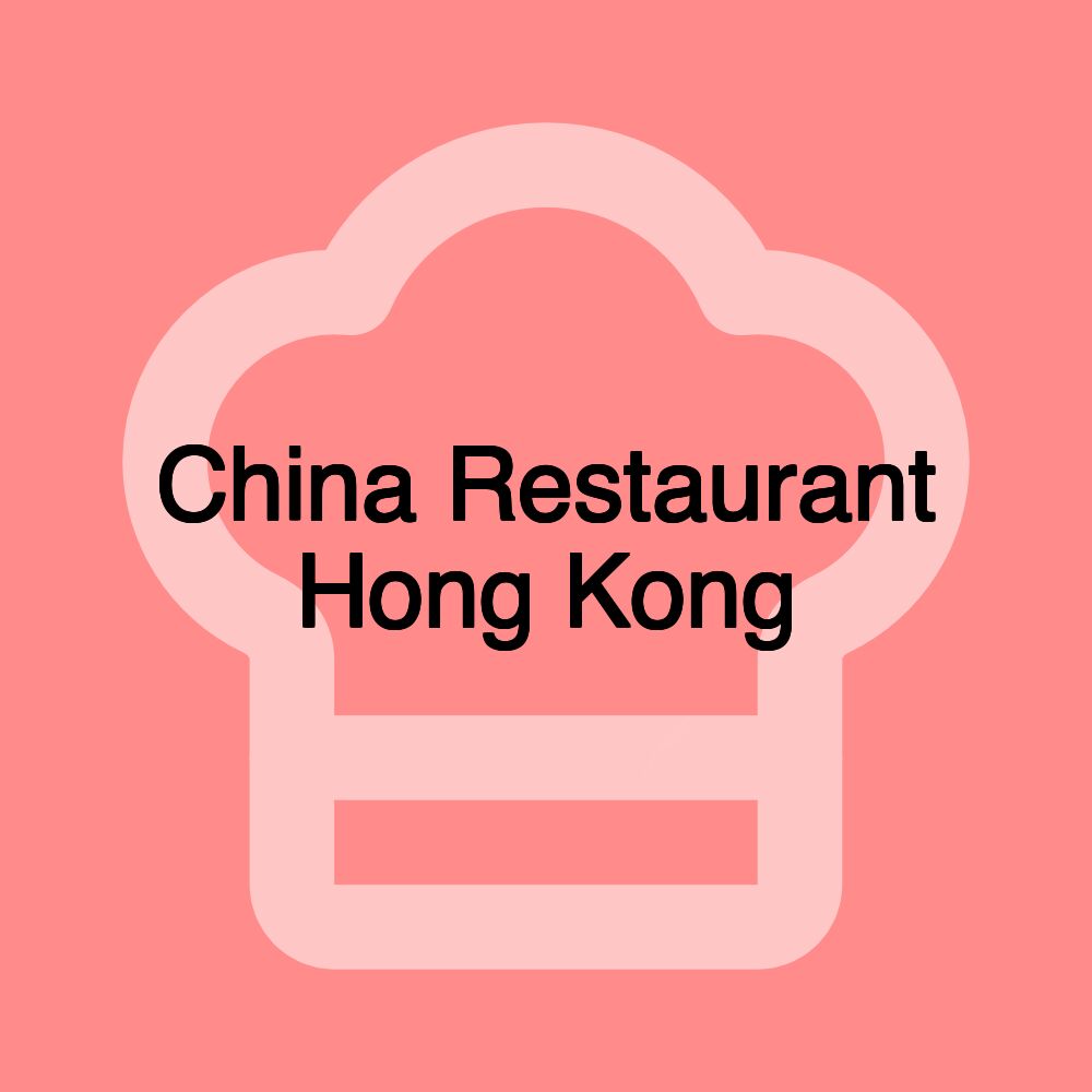 China Restaurant Hong Kong