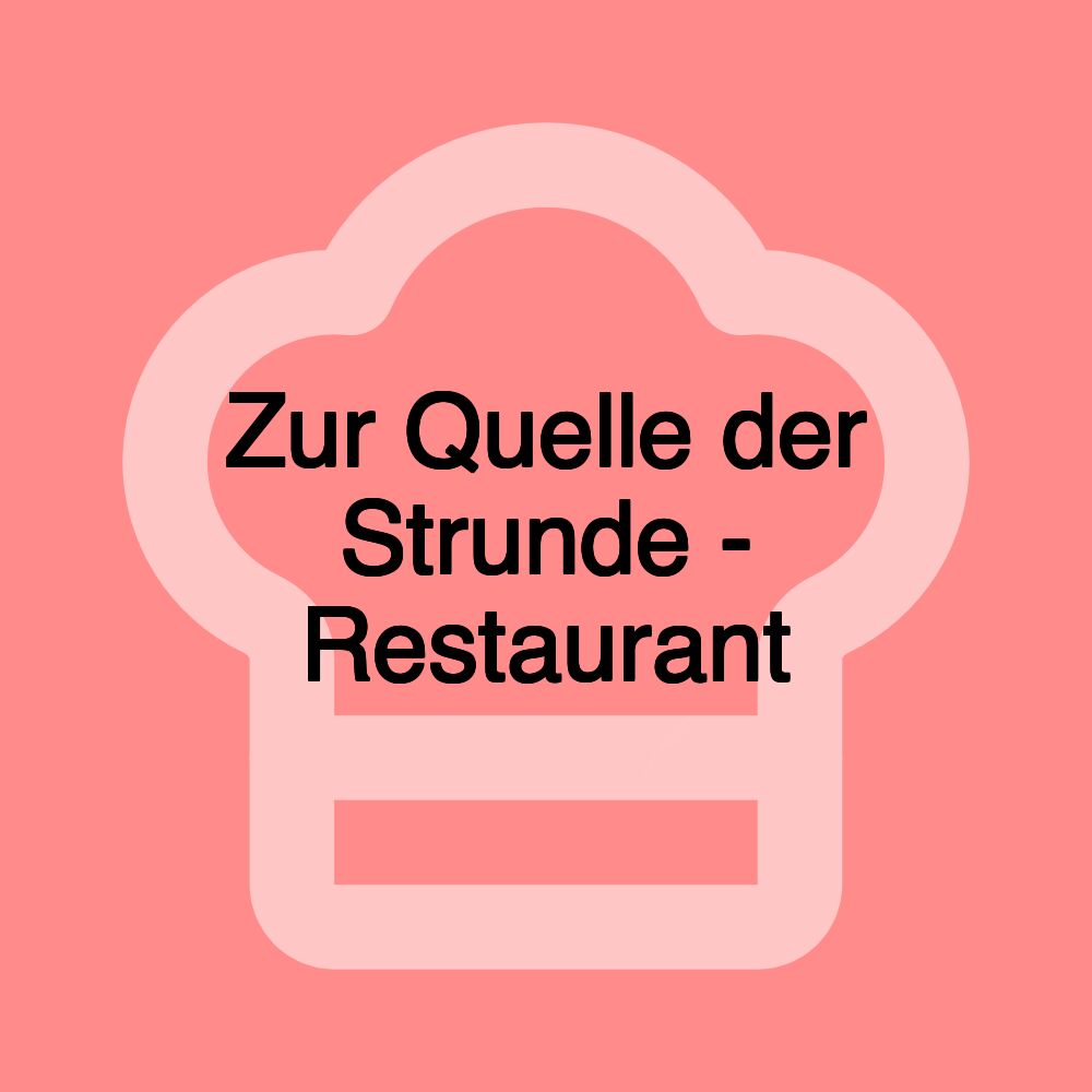 Zur Quelle der Strunde - Restaurant