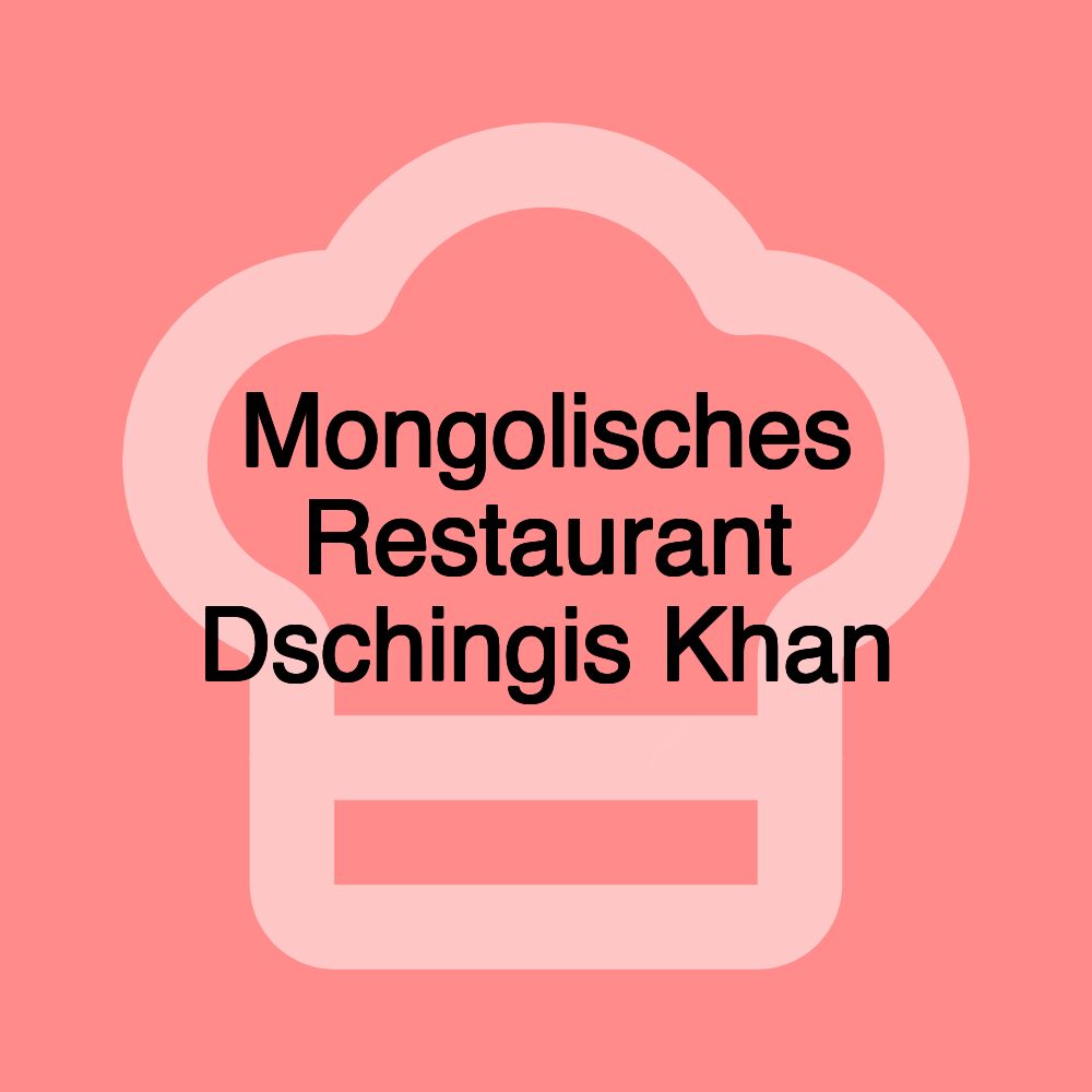 Mongolisches Restaurant Dschingis Khan