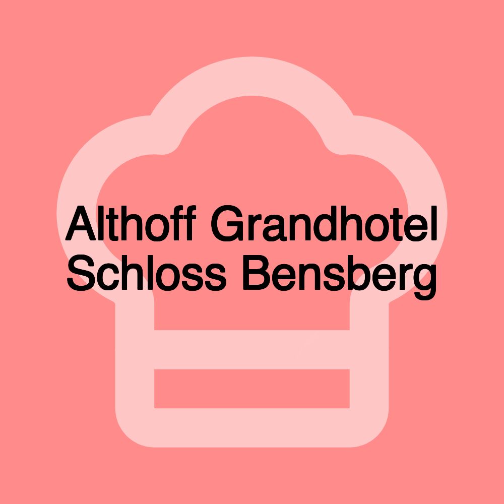 Althoff Grandhotel Schloss Bensberg