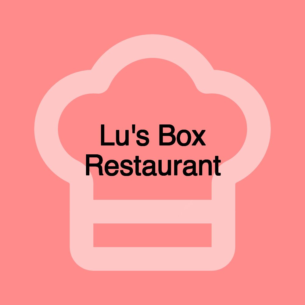 Lu's Box Restaurant