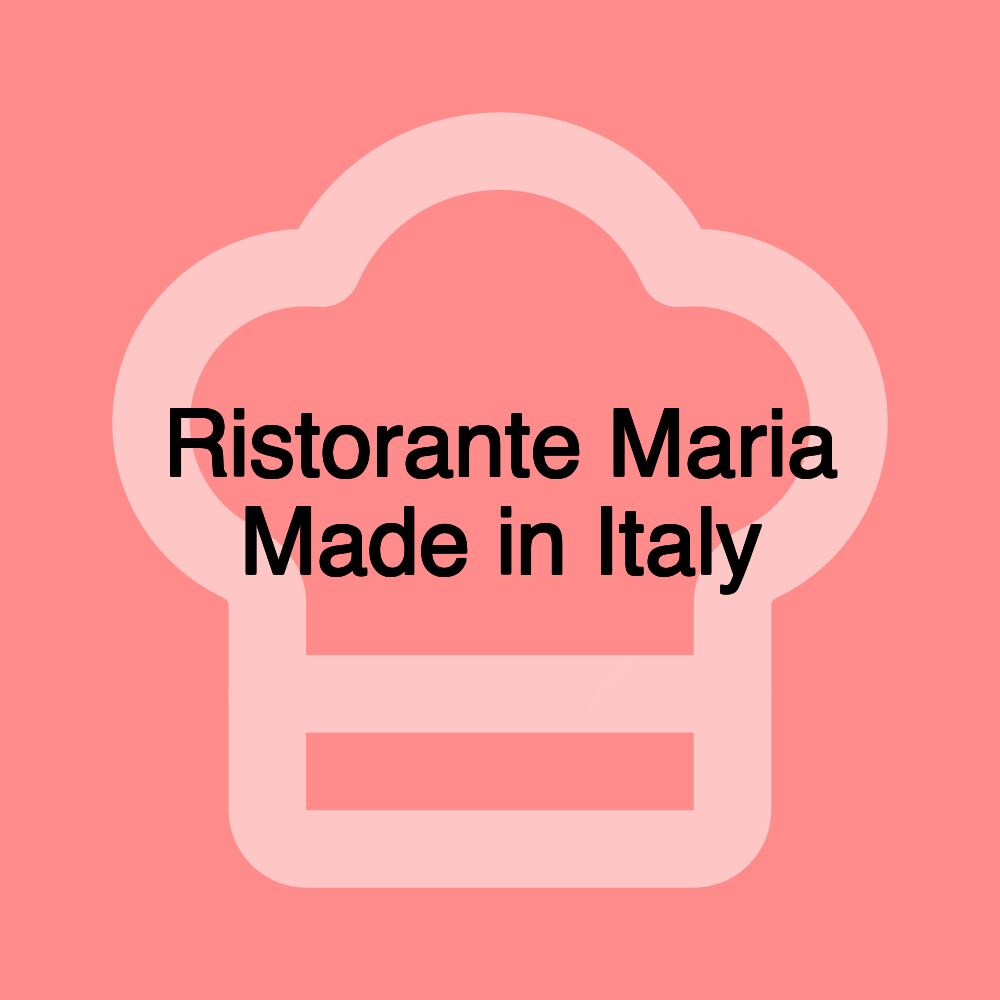 Ristorante Maria Made in Italy