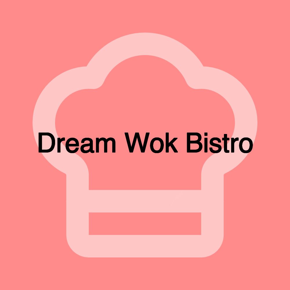 Dream Wok Bistro