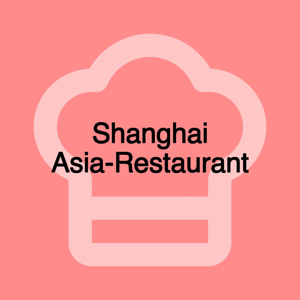 Shanghai Asia-Restaurant