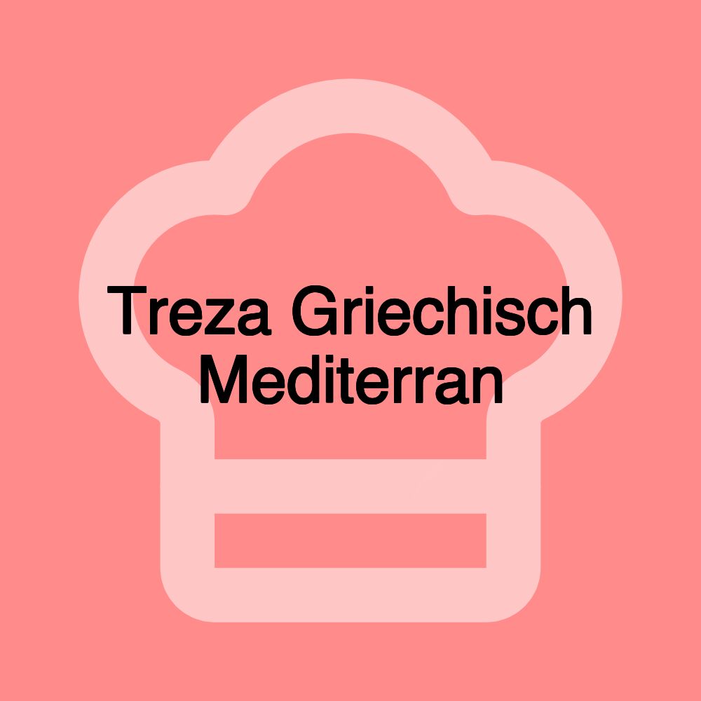 Treza Griechisch Mediterran