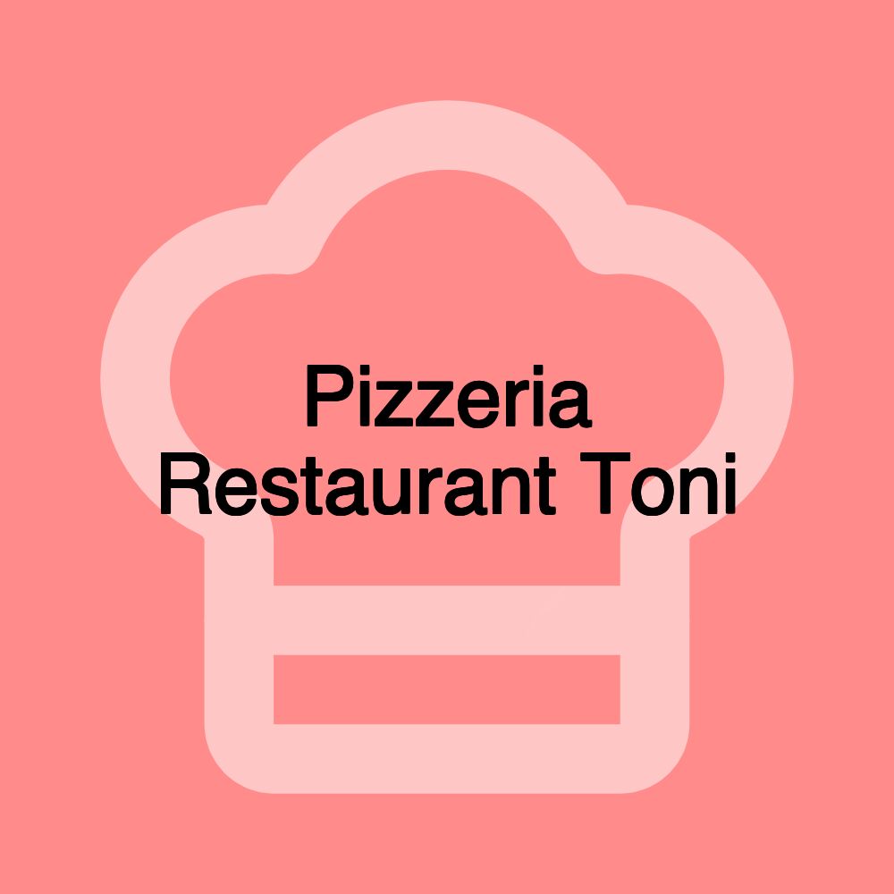 Pizzeria Restaurant Toni