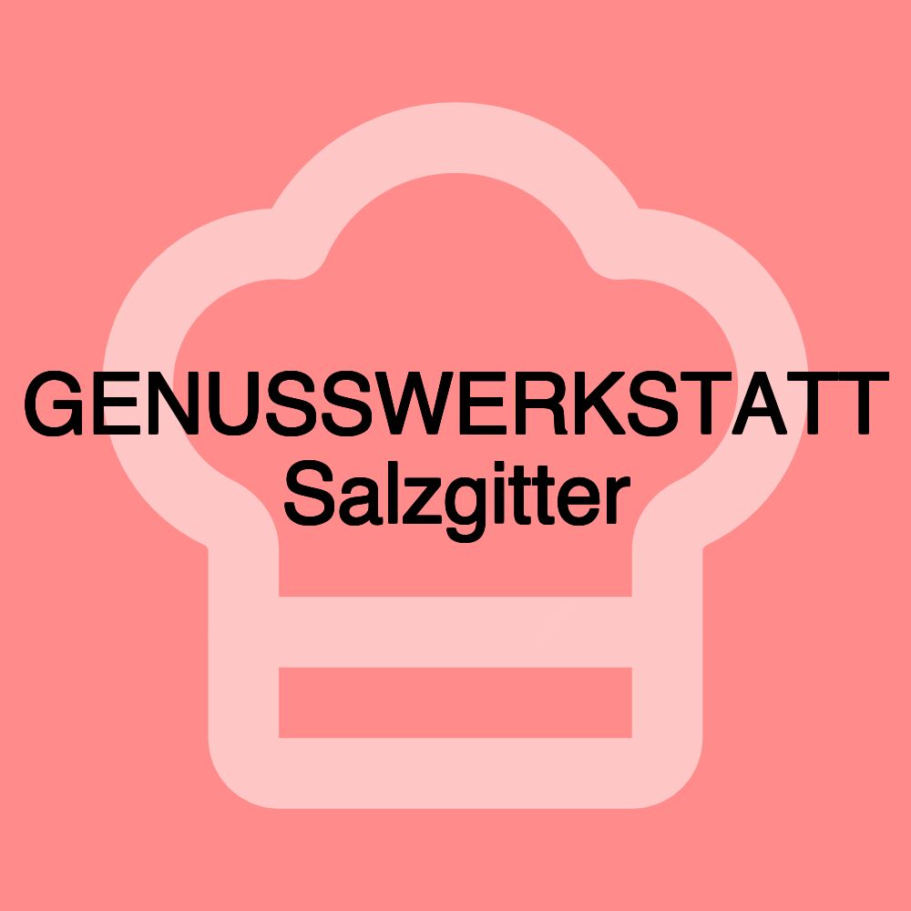 GENUSSWERKSTATT Salzgitter