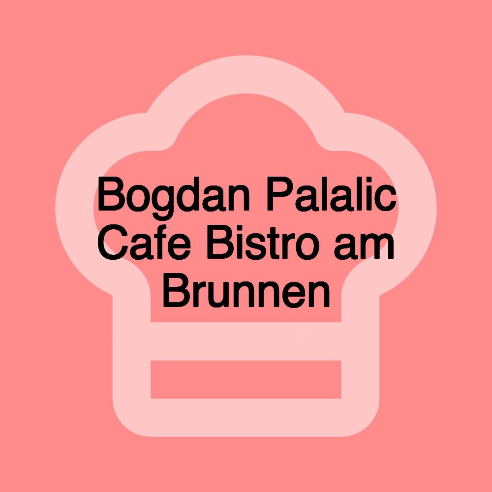 Bogdan Palalic Cafe Bistro am Brunnen