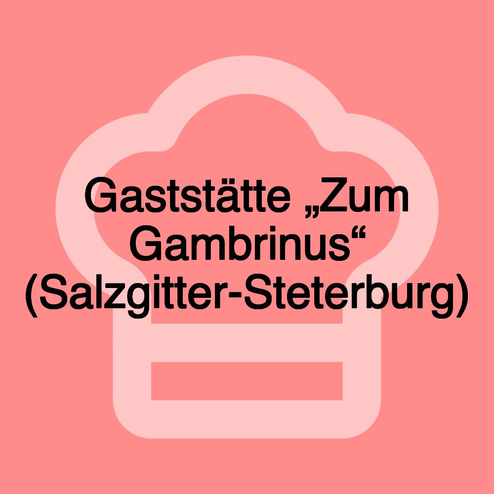 Gaststätte „Zum Gambrinus“ (Salzgitter-Steterburg)