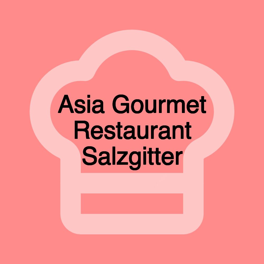 Asia Gourmet Restaurant Salzgitter