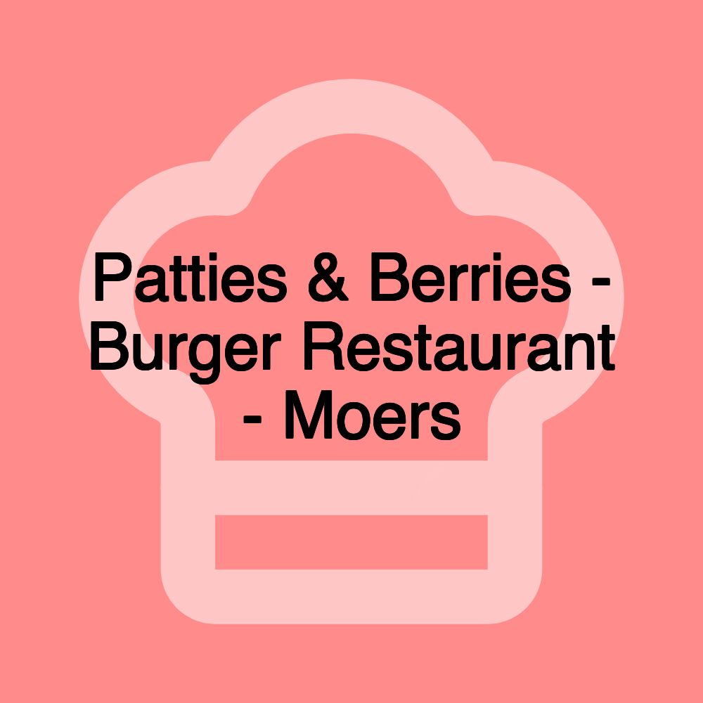 Patties & Berries - Burger Restaurant - Moers