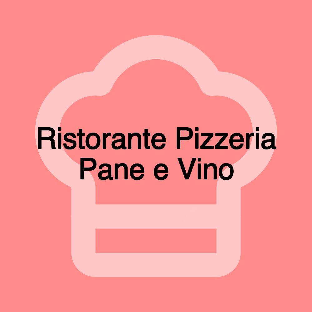 Ristorante Pizzeria Pane e Vino