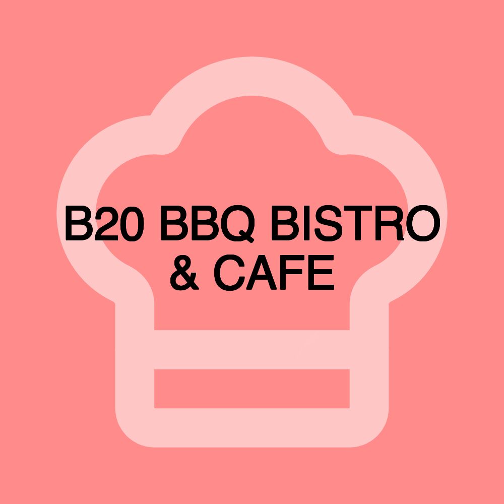 B20 BBQ BISTRO & CAFE