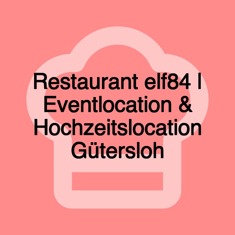 Restaurant elf84 | Eventlocation & Hochzeitslocation Gütersloh