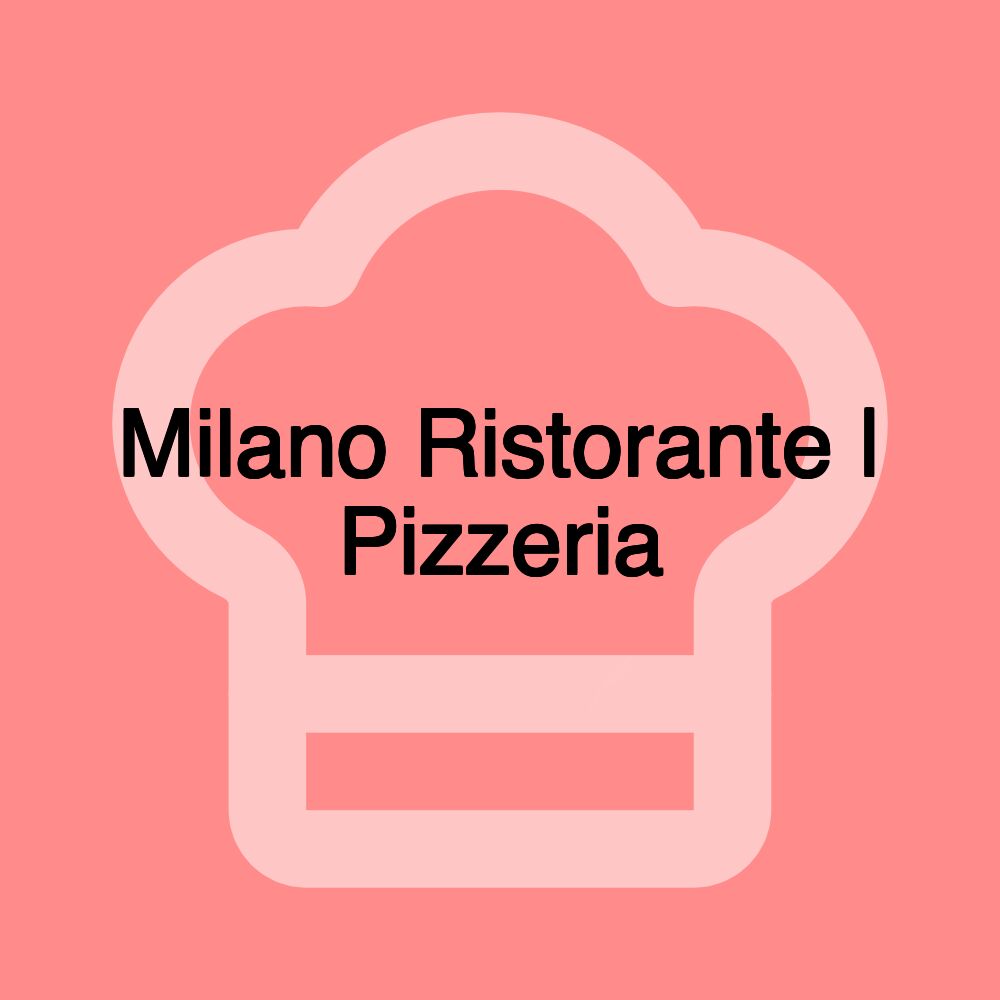 Milano Ristorante | Pizzeria