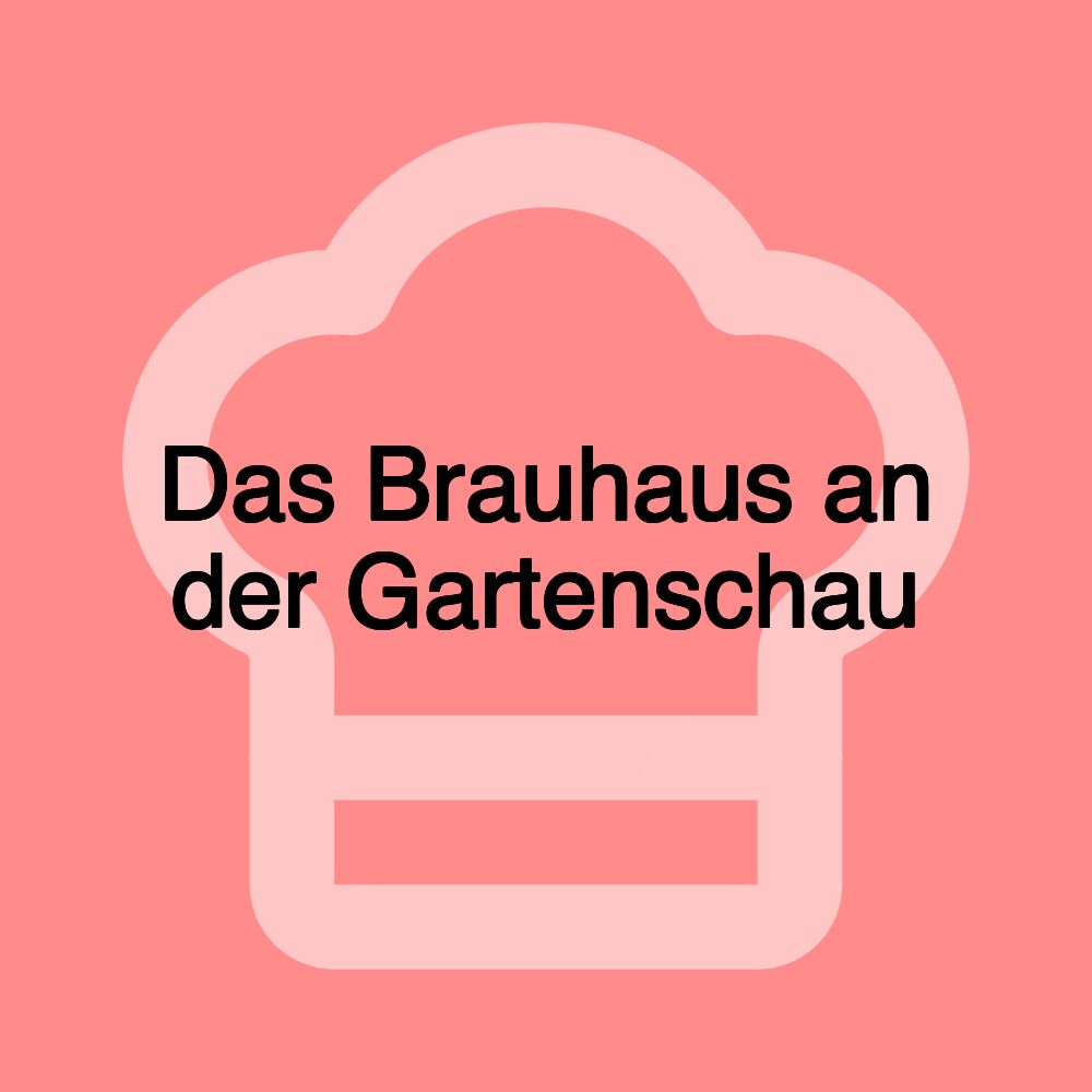 Das Brauhaus an der Gartenschau