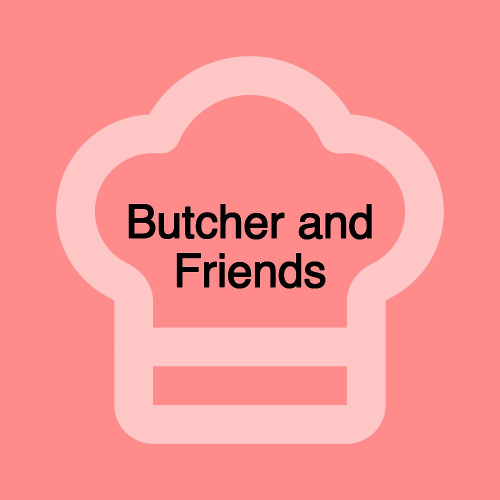 Butcher and Friends