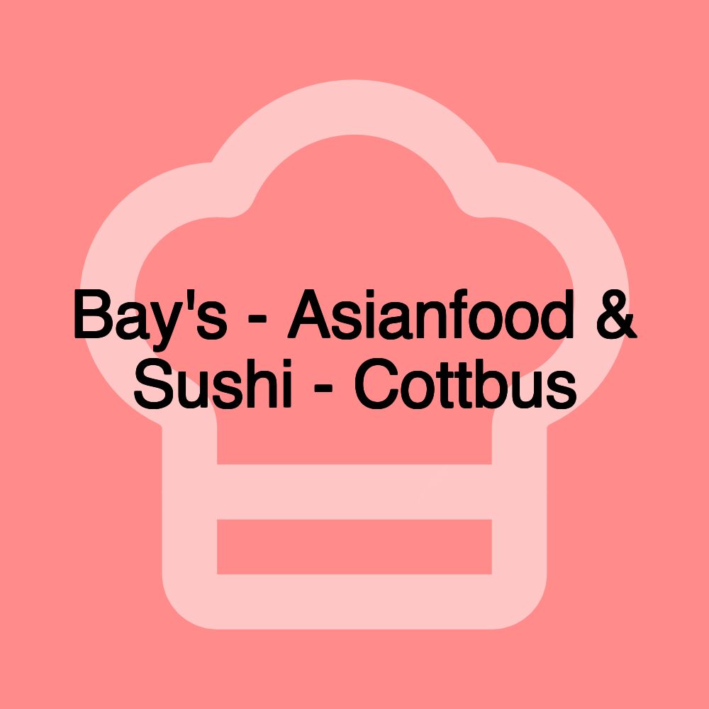 Bay's - Asianfood & Sushi - Cottbus